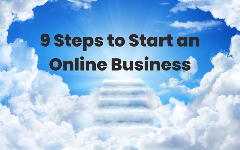 9 Steps to Start an Online Business