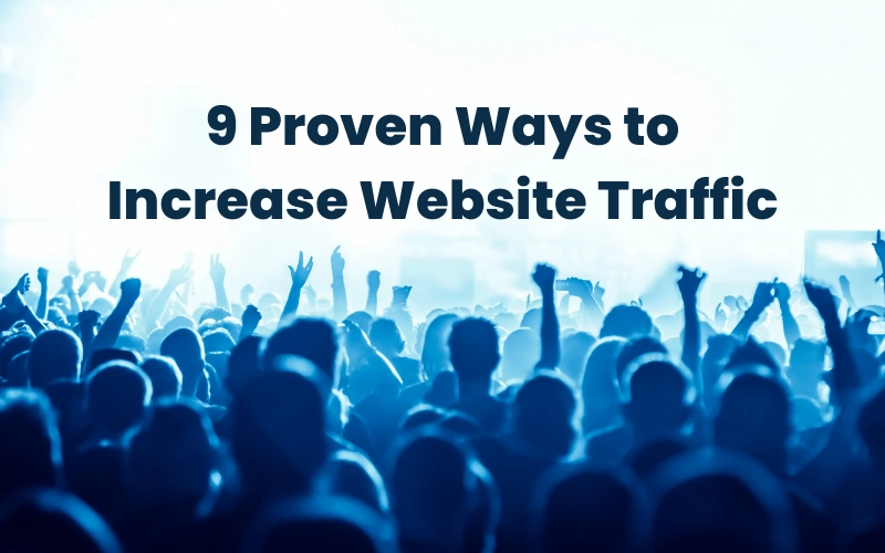 9 Proven Ways to Increase Website Traffic