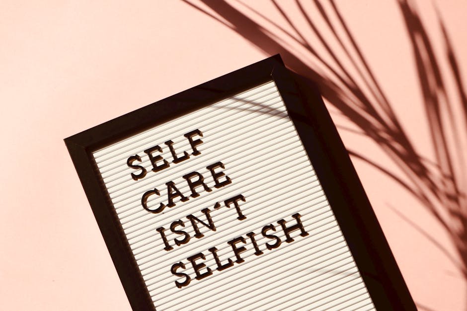 Self-Care Isn't Selfish: The best Tips for Making Yourself a Priority